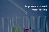 Know The Importance of Well Water Testing Know The Importance of Well Water Testing