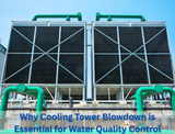 Cooling Tower Blowdown Explained: Why It’s Essential for Water Quality Control?