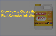 Know How to Choose the Right Corrosion Inhibitor