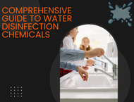 Water Disinfection Chemicals: Types, Methods, Applications and Safety Practices Explained