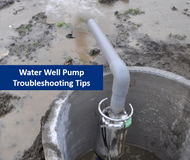 Water Well Pump Troubleshooting Tips : Well System Maintenance Guide