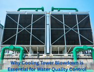 Cooling Tower Blowdown Explained: Why It’s Essential for Water Quality Control?