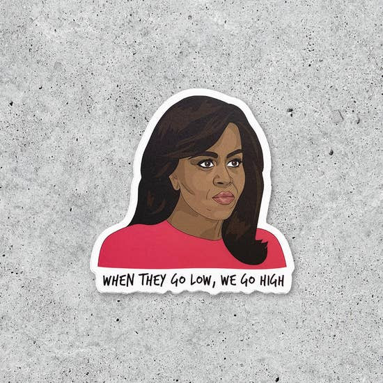 Citizen Ruth - Michelle Obama We Go High Sticker