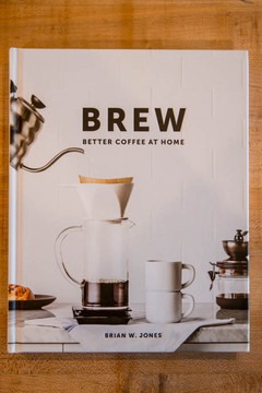 Brew Better Coffee at Home by Brian Jones