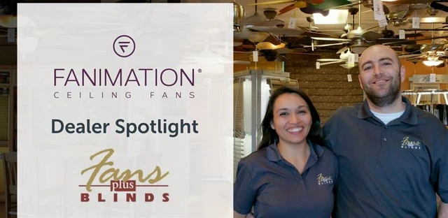 Dealer Spotlight: Fans Plus Blinds!