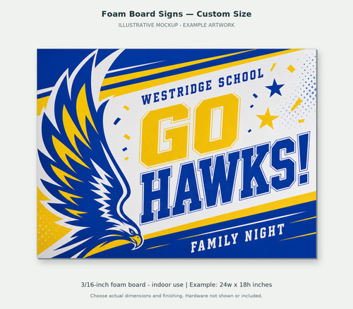 Foam Board Signs — Custom Size — school illustrative front mockup; fictional example artwork, not a finished-product photograph. 3/16-inch foam board - indoor use; Example: 24w x 18h inches. Example artwork does not include mounting hardware.