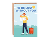 Gateway22 Funny Travel Birthday and Valentines Day Card 'Lost without you', for her, wife, girlfriend, boyfriend with envelope