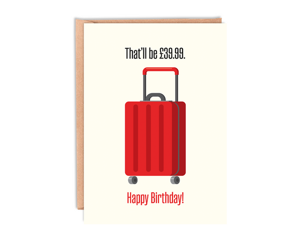 Gateway22 Funny Birthday Card Travel 'That'll be £39.99' with Envelope, for men, women, blank inside