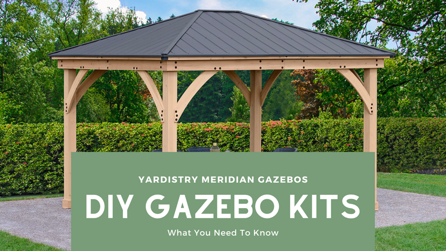 Yardistry Meridian Gazebos (DIY Gazebo Kits) What You Need To Know