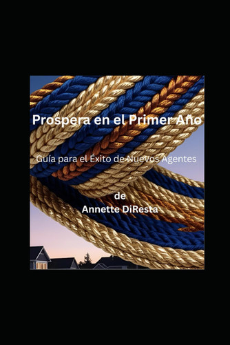 Prospera en el Primer Año: La Guía para Nuevos Agentes hacia el Éxito (Spanish Edition) (Paperback)