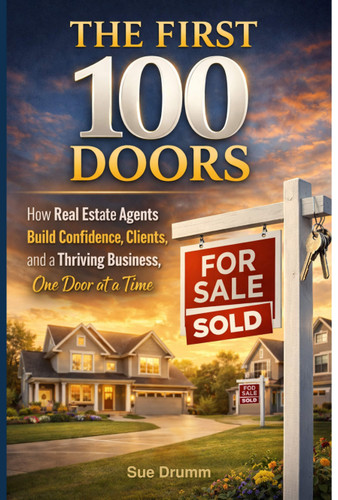 The First 100 Doors: How New Real Estate Agents Build Confidence, Clients, and a Thriving Business...One Door at a Time (Paperback)