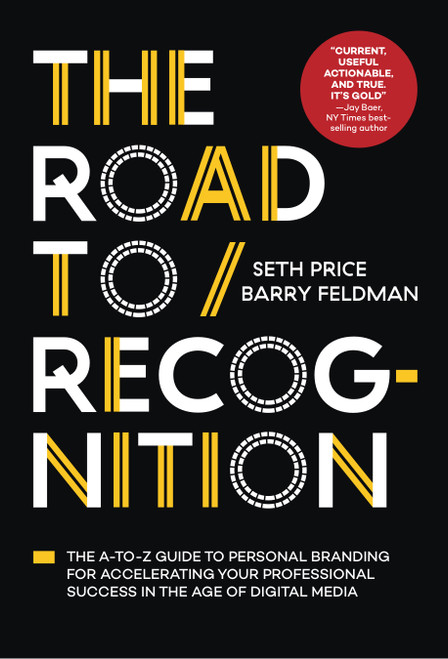 The Road to Recognition: The A-Z Guide to Personal Branding for Accelerating Your Professional Success in the Age of Digital Media