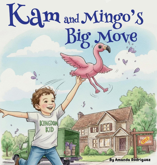 Kam and Mingo's Big Move: Helping Kids Feel Brave and Happy About Moving to a New Home (Hardcover)
