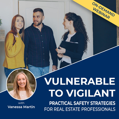 Vulnerable to Vigilant: Practical Safety Strategies for Real Estate Professionals Webinar (Digital Download)