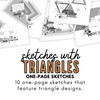 * DIGITAL DOWNLOAD * 10 ONE-PAGE SKETCHES featuring triangles