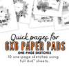 * DIGITAL DOWNLOAD * Quick Pages for 6x6" Paper Pads | One-page Sketches