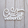 COLOR CAST DESIGNS Acrylic Words: Crafty Weekend
