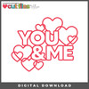 DIGITAL DOWNLOAD: Cut Files by Allison - You & Me
