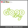 DIGITAL DOWNLOAD: Cut Files by Allison - A Good Day