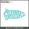 DIGITAL DOWNLOAD: Cut Files by Allison - Blast Off