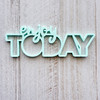 Color Cast Designs Acrylic Diecut - Enjoy Today (MINT)