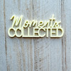 Color Cast Designs Acrylic Diecut - Moments Collected