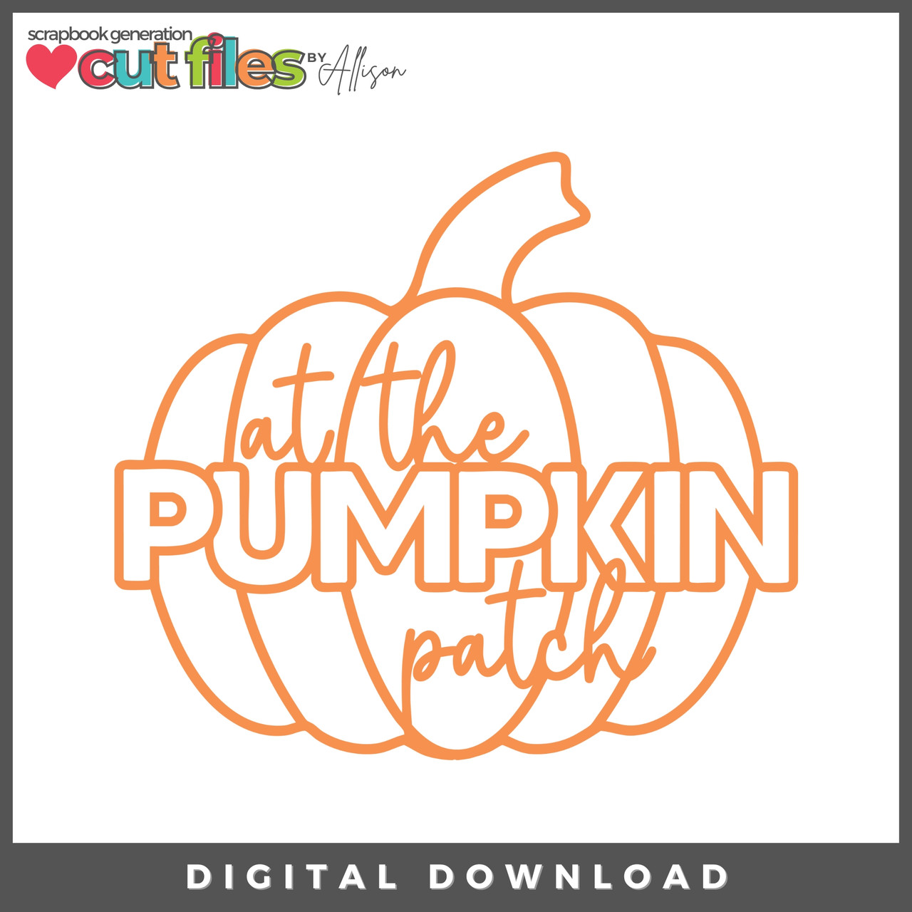 DIGITAL DOWNLOAD: Cut Files by Allison - At The Pumpkin Patch ...