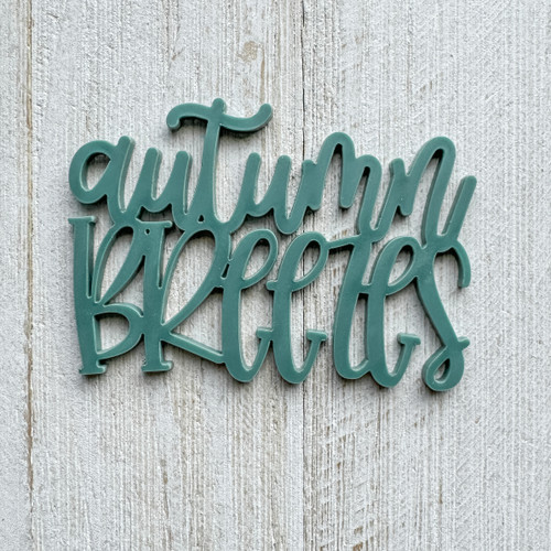 COLOR CAST DESIGNS Acrylic Words: Autumn Breezes