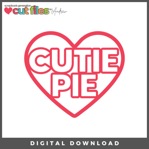 DIGITAL DOWNLOAD: Cut Files by Andrew - Cutie Pie Candy Heart