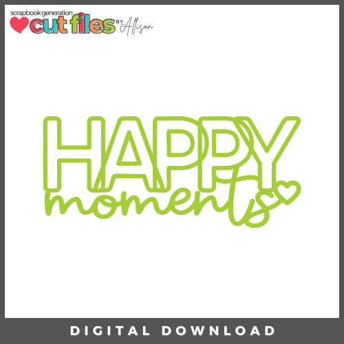 DIGITAL DOWNLOAD: Cut Files by Allison - Happy Moments
