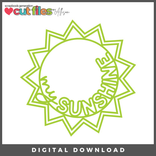 DIGITAL DOWNLOAD: Cut Files by Allison - My Sunshine