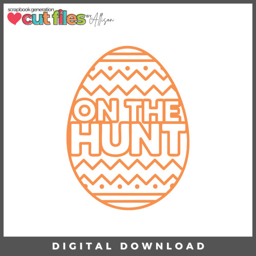 DIGITAL DOWNLOAD: Cut Files by Allison - On The Hunt Egg