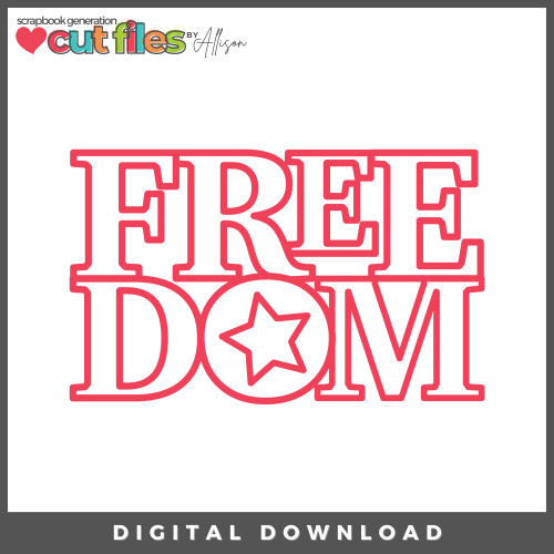 DIGITAL DOWNLOAD: Cut Files by Allison - Freedom