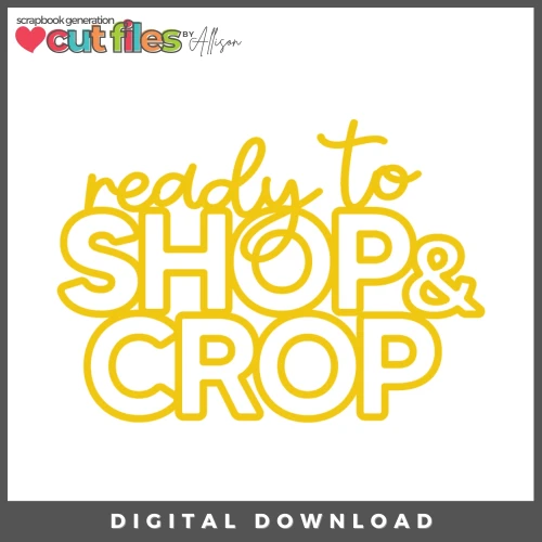 DIGITAL DOWNLOAD: Cut Files by Allison - Ready To Shop & Crop