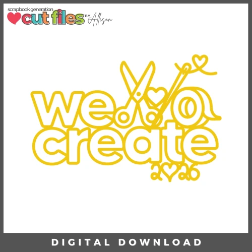 DIGITAL DOWNLOAD: Cut Files by Allison - We Create 1