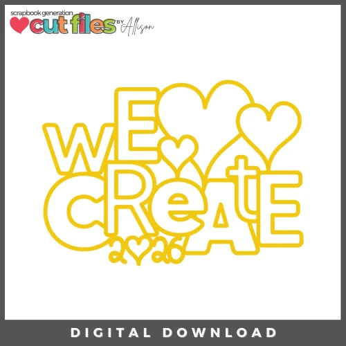DIGITAL DOWNLOAD: Cut Files by Allison - We Create 2
