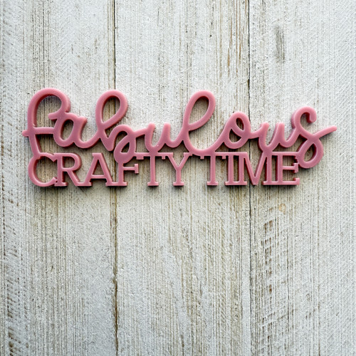 Color Cast Designs Acrylic Diecut - Fabulous Crafty Time (MAUVE)