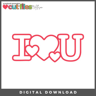 DIGITAL DOWNLOAD: Cut Files by Allison - I Heart You - Scrapbook Generation