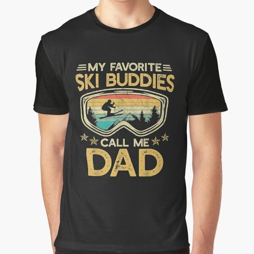 Skiing - My Favorite Ski Buddies Call Me Dad T-Shirt Graphic