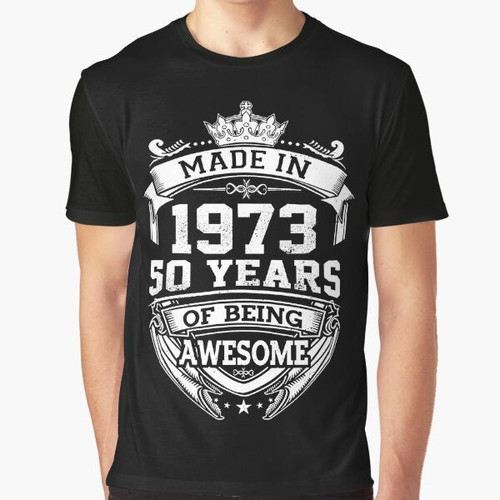 A graphic t-shirt design celebrating a 50th birthday in 1973, with the text "Made In 1973 50 Years Of Being Awesome".