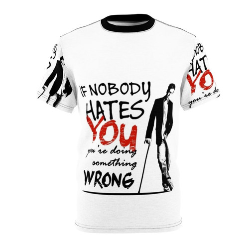 Graphic t-shirt featuring a quote from the TV series "Dr. House" that says "If nobody hates you, you're doing something wrong"