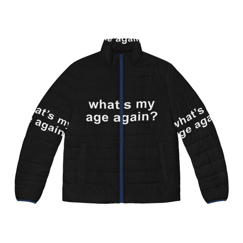"What's My Age Again?" puffer jacket with age quote and music lover design