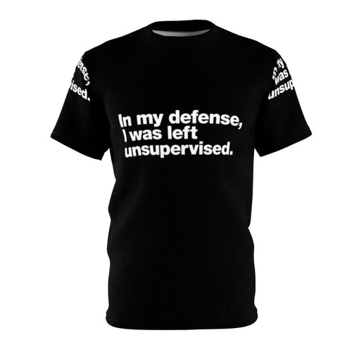 Sarcastic t-shirt with the text "In My Defense I Was Left Unsupervised"