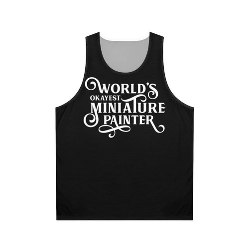World's Okayest Miniature Painter Unisex Tank Top