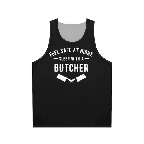 Unisex tank top with "Feel Safe At Night Sleep With A Butcher" design