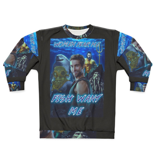 Women's "Women Fear Me, Fish Want Me" Funny Sweatshirt