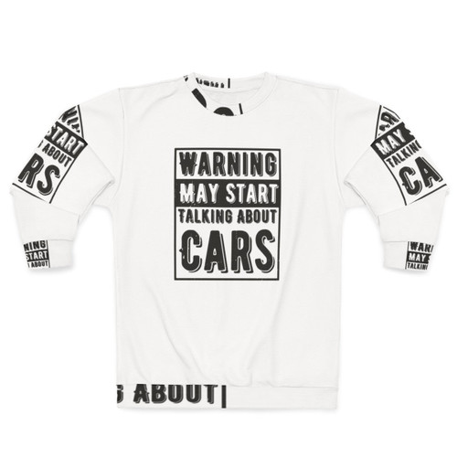 Warning May Start Talking About Cars Car Lover Sweatshirt
