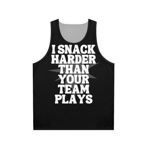 Unisex tank top with "I Snack Harder Than Your Team Plays" funny quote