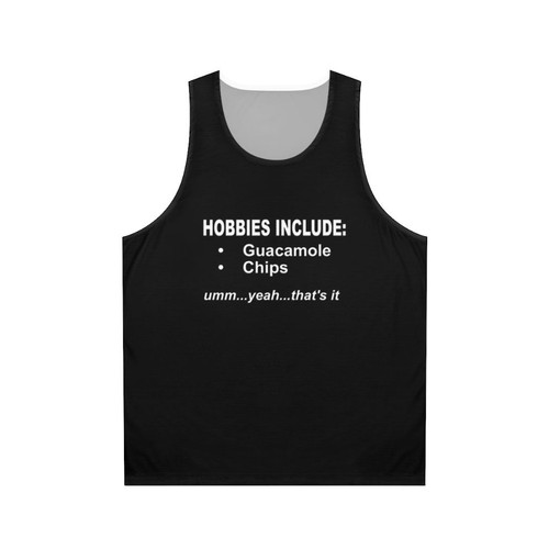 Unisex tank top with "Hobbies Include Guacamole And Chips" text