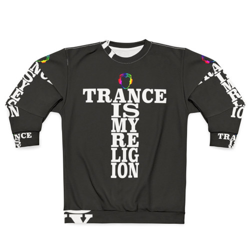 Trance sweatshirt with "Trance Is My Religion" design